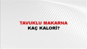 Tavuklu Makarna Kaç Kalori